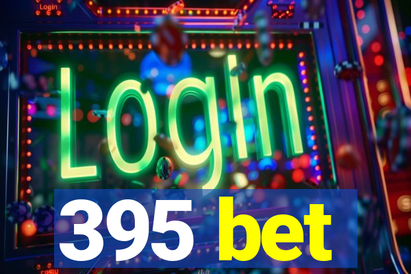 395 bet